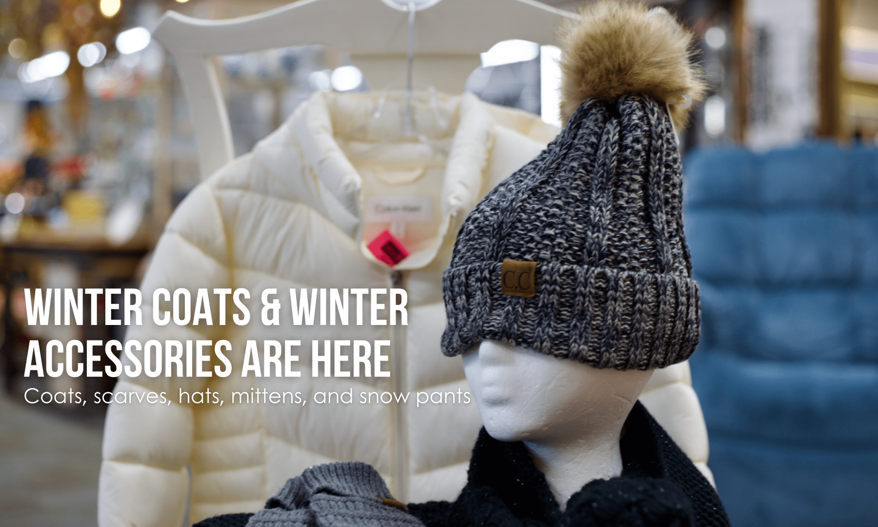 Winter coats and winter accessories are here