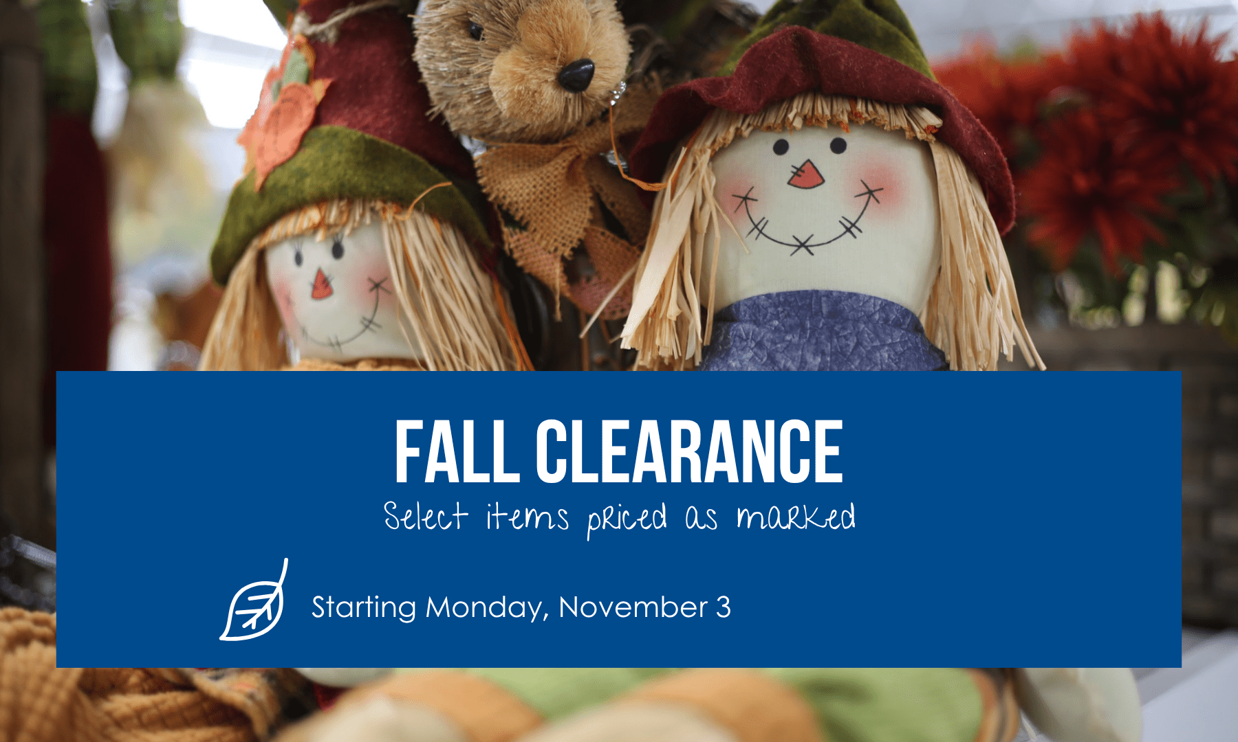 Starting November 3, fall decor is marked to clearance prices