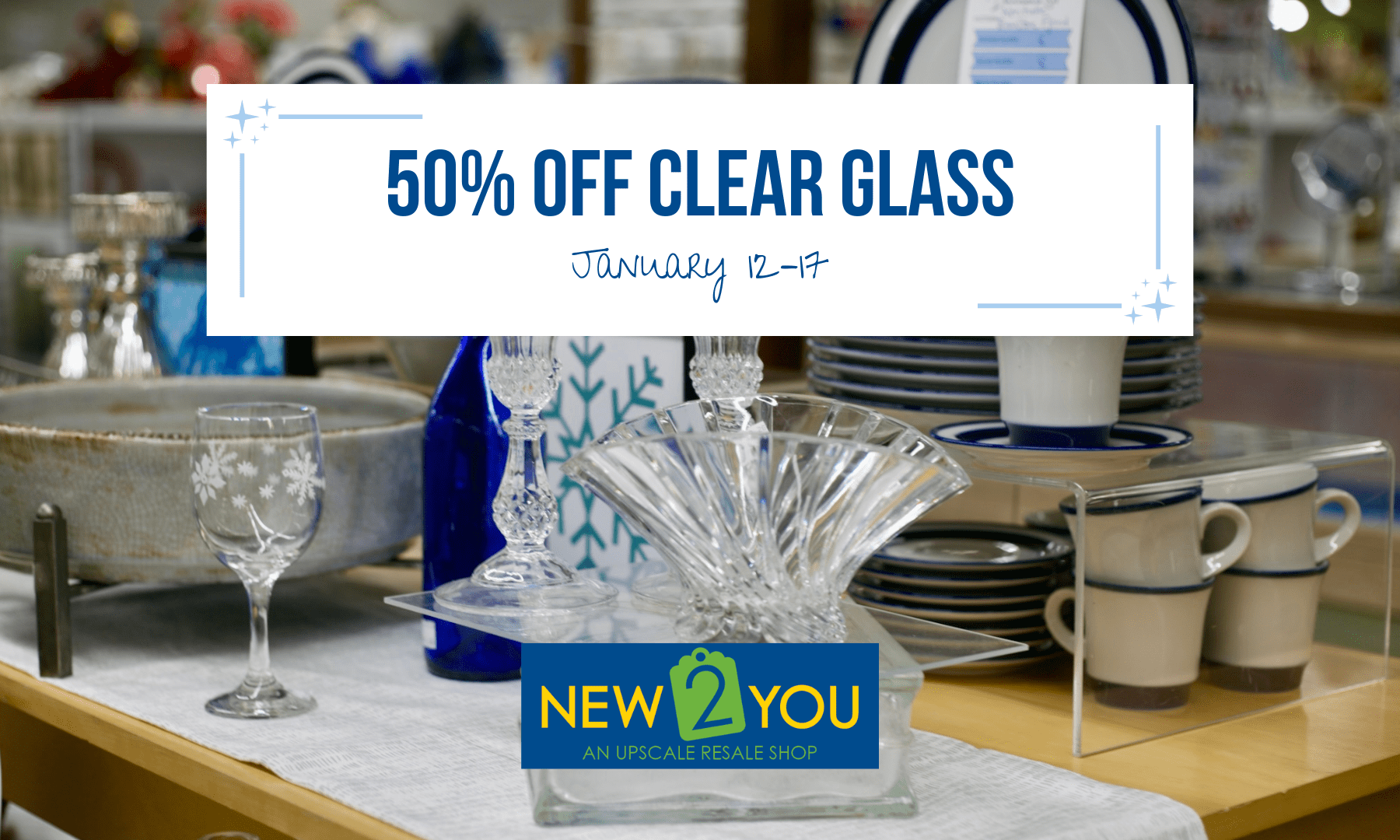 Clear glass is 50% off from January 12-17!
