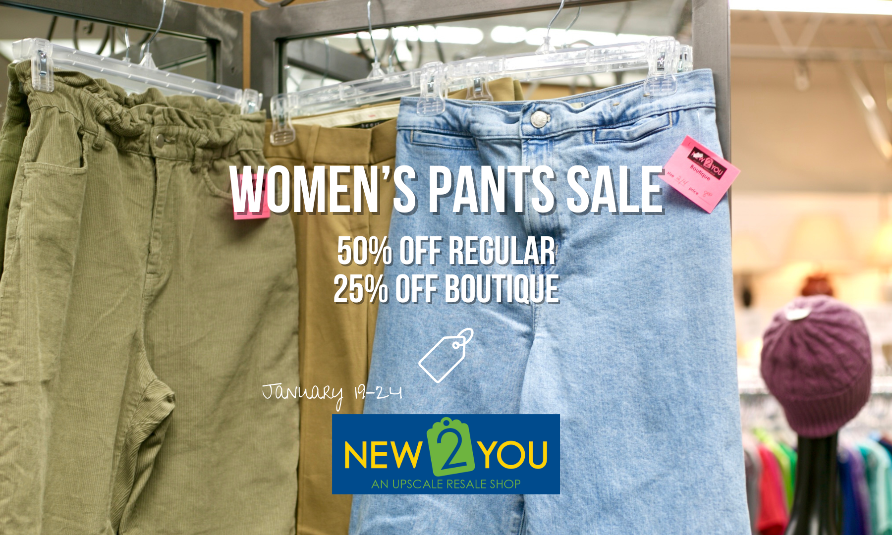 Women's regular pants are 50% off and women's boutique pants are 25% off from January 19-24!