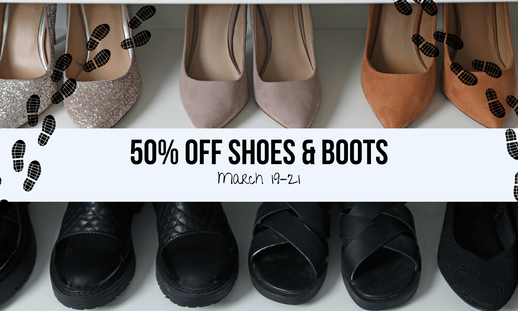 Shoes and boots are 50% off from March 19–21