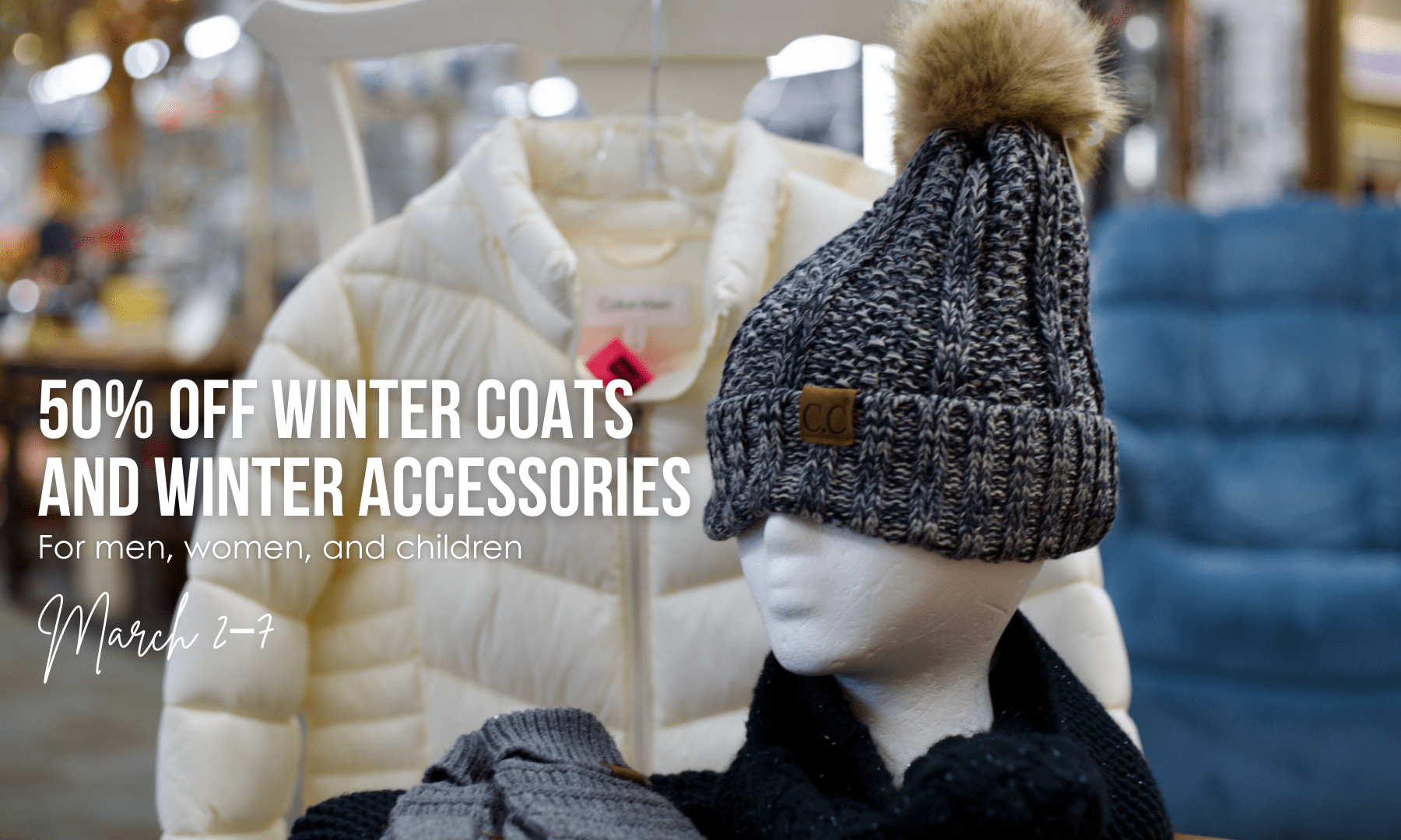 Winter coats and accessories are 50% off from March 2–7