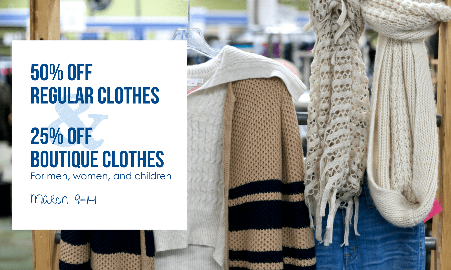 Regular clothes are 50% off from March 9–14, and boutique clothes are 25% off