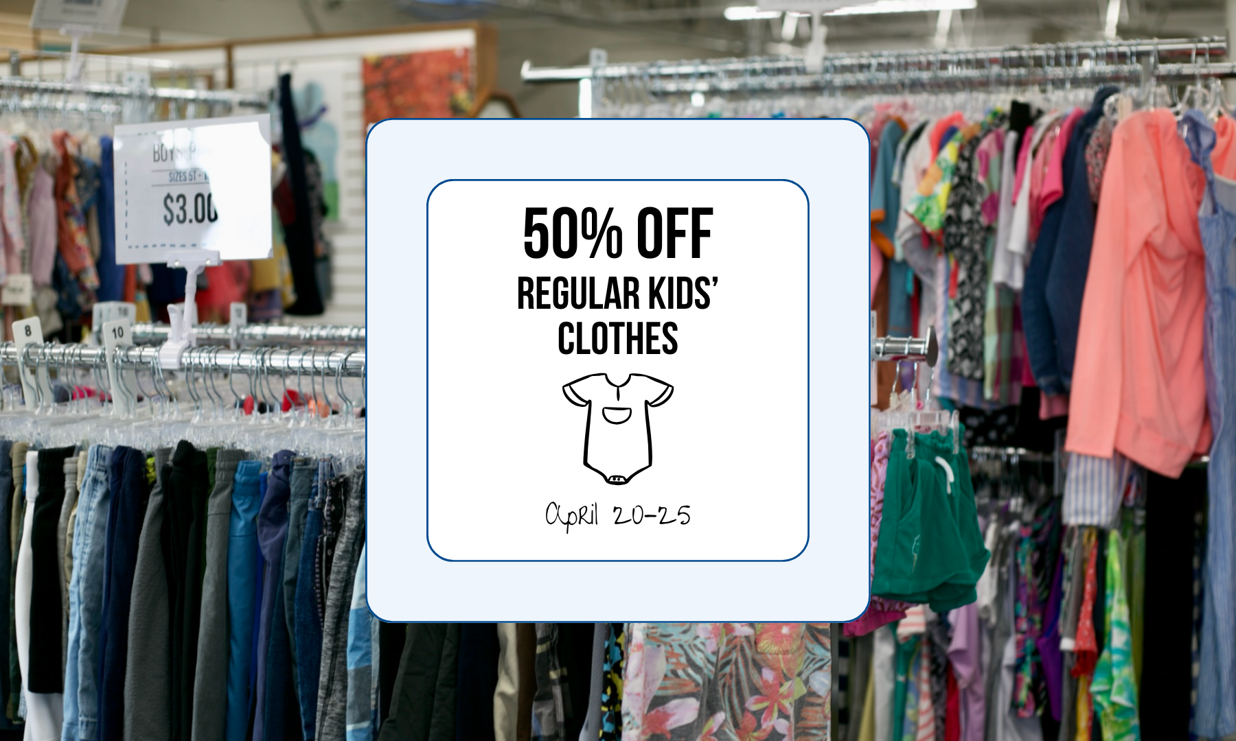 Kids' regular clothes are 50% off April 20–25