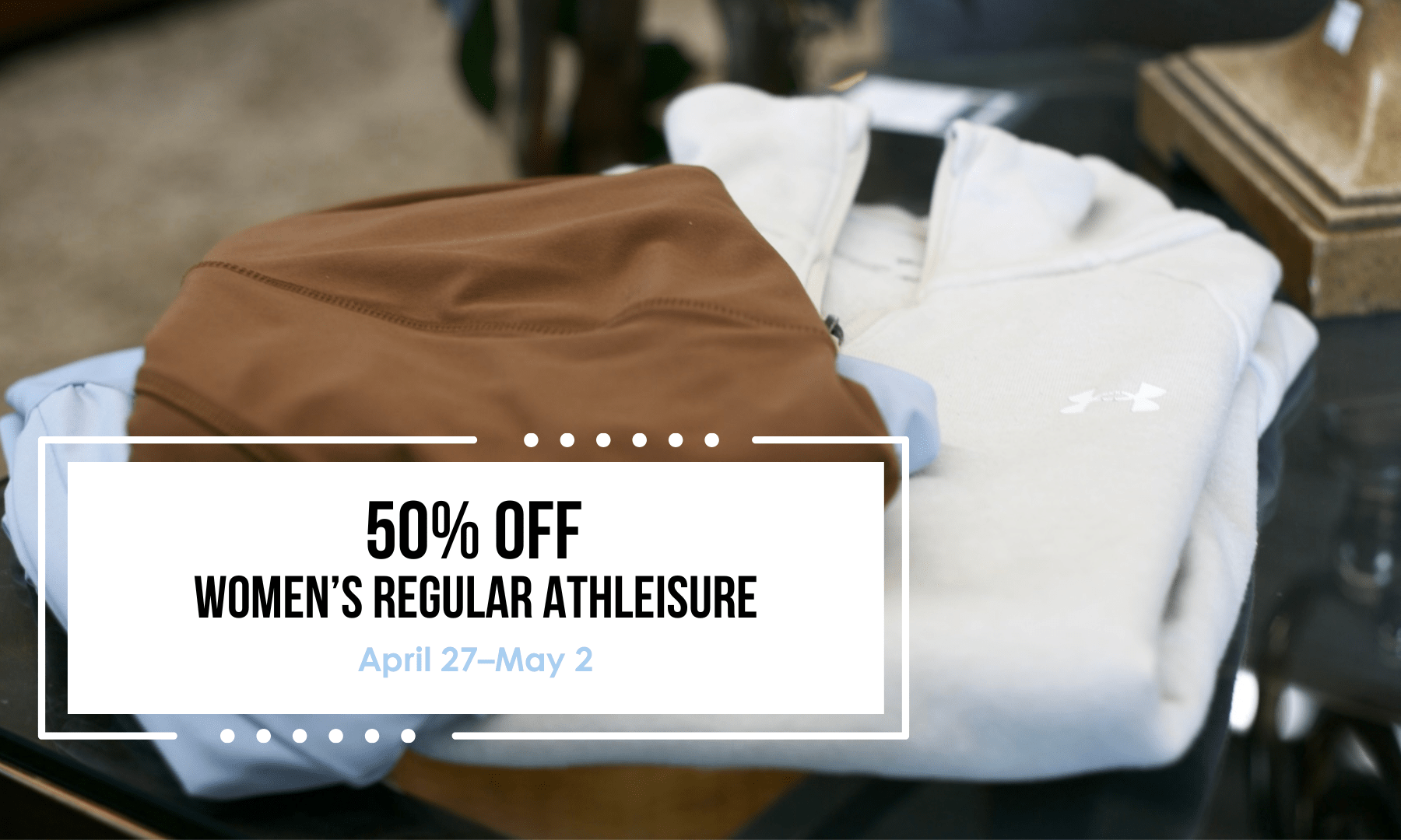 Women's regular athleisure are 50% off from April 27–May 2