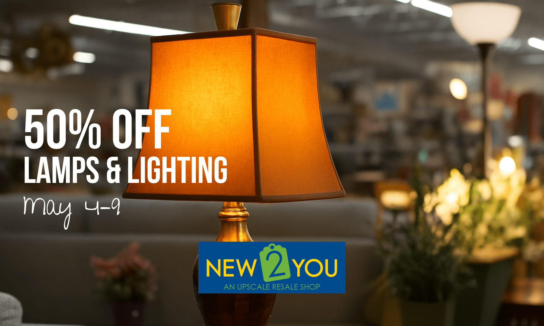 Lamps & lighting are 50% off at New 2 You from May 4–9
