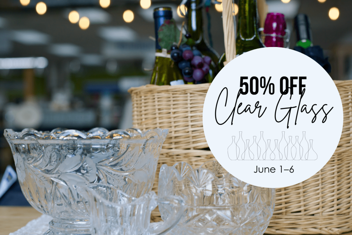 Clear glass is 50% off at New 2 You from June 1–6