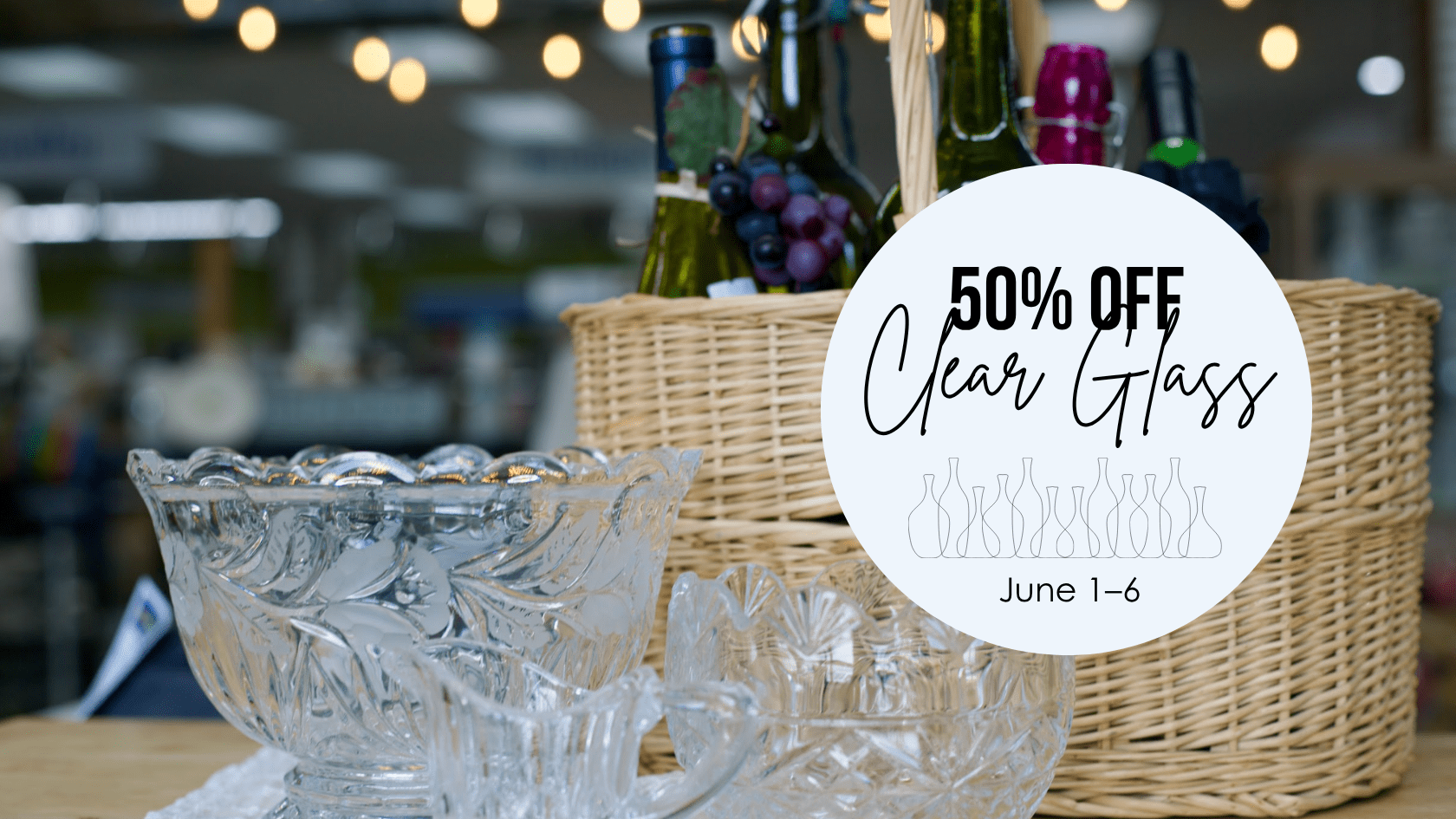 Clear glass is 50% off at New 2 You from June 1–6