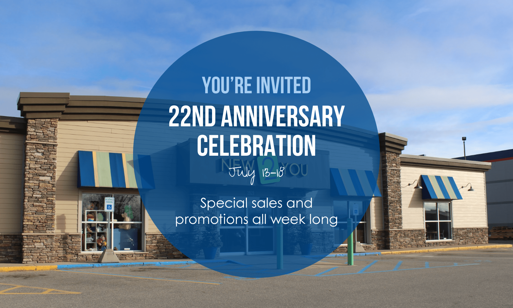 New 2 You's 22nd anniversary week is from July 13–18