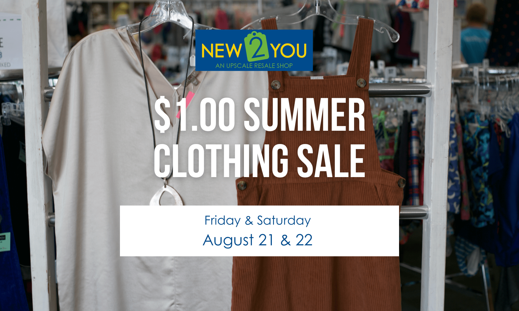 All summer clothes are $1 at New 2 You on August 21 and 22