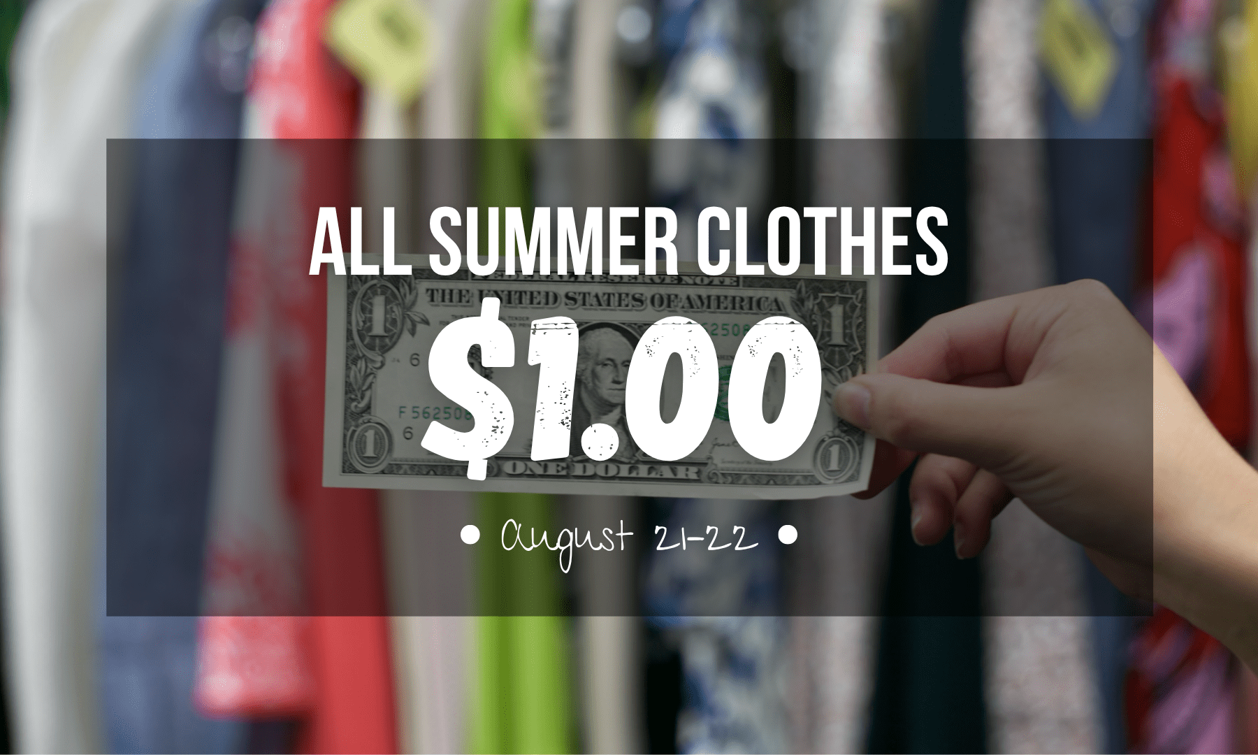 All summer clothes are $1.00 from August 21–22