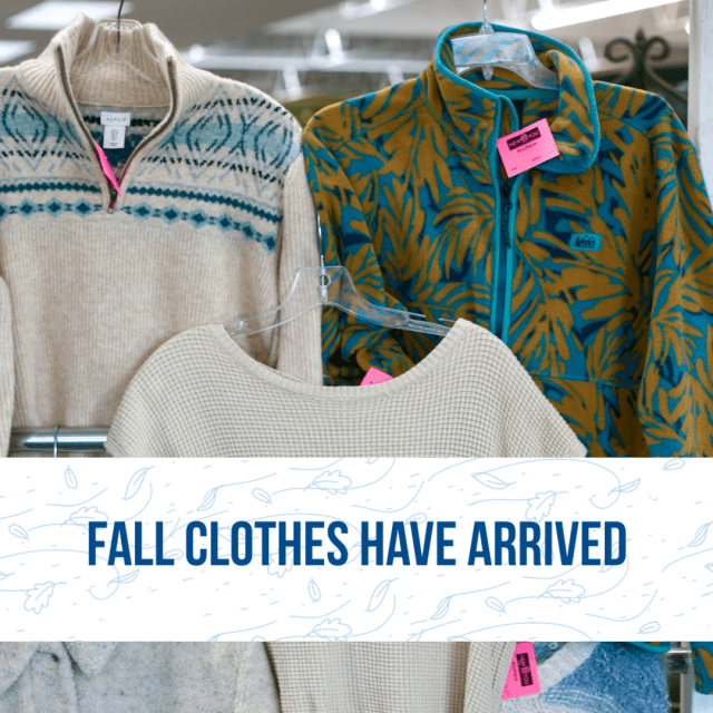Fall clothing has arrived starting Tuesday, August 25