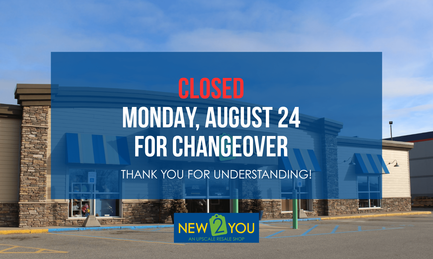 New 2 You is closed on Monday, August 24