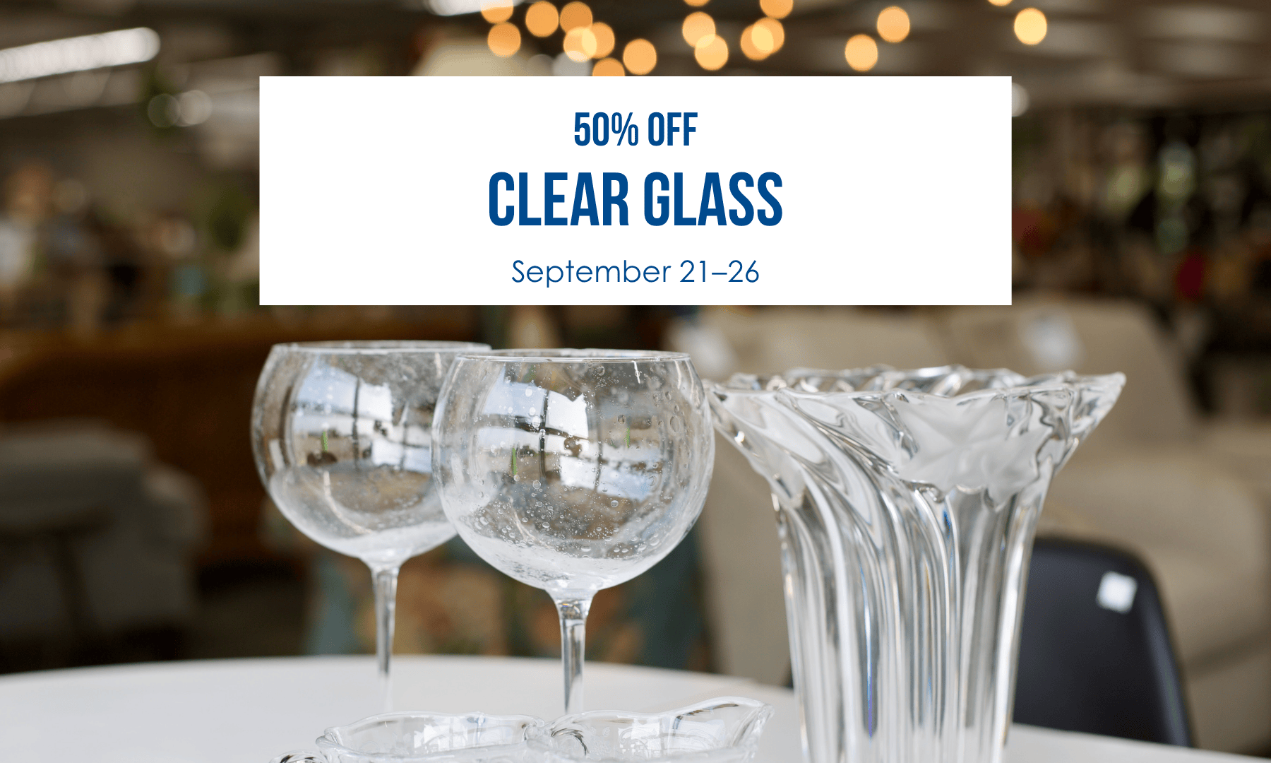 Clear glass is 50% off from September 21–26